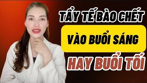 Tẩy tế bào chết cho da mặt vào lúc nào năm 2024