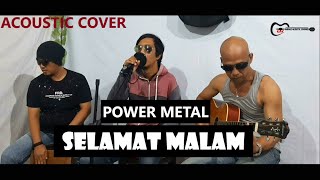 POWER METAL - SELAMAT MALAM || GARAGE ACOUSTIC CHANNEL || COVER AKUSTIK || LIRIK