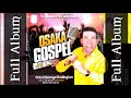 Osaka gospel hits 2  bro darlington ebere latest nigerian gospel music 2021