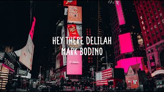 Mark Bodino - Hey There Delilah (Lyrics)