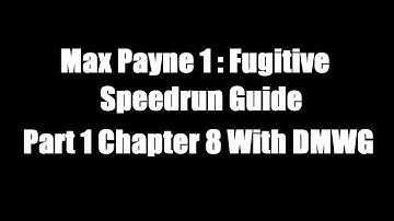 Max Payne 1 Fugitive Speedrun Guide : Part 1 Chapter 8 With DMWG