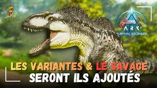 Vont ils ajouter le SAVAGE Acrocanthosaurus ainsi que les Variantes / ARK ASCENDED.