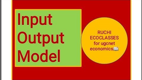 Input Output Model for ugcnet,Howkins Simon Condition Previous year question ugcnet,RUCHI Ecoclasses