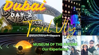 India to Dubai Trip |Day 2|Museum of the Future |How to reach There|What is in there|Our Experience