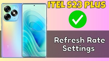 How to Change ITEL S23 Plus Refresh Rate Settings