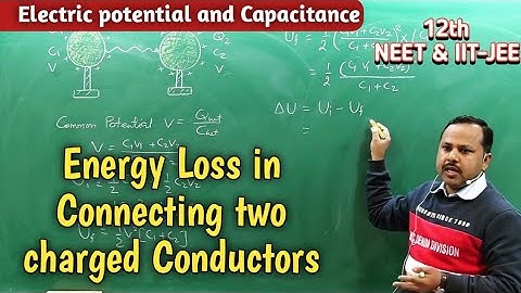 Energy Loss in Connecting two charged Conductors or Capacitors | 12th Physics