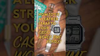 How to fit a Leather Strap to a Casio World Time! aka. The Royale