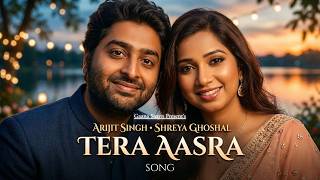Tera Aasra   Arijit Singh U0026 Shreya Ghoshal  Romantic Song 2026