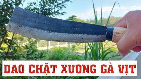 Dao chặt xương gà vịt | Dao nhíp xe rèn dùng chặt xương gà xương vịt lh 0778 282 282