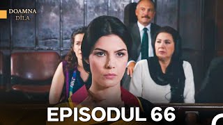 Doamna Dila Episodul 66