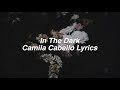 In The Dark || Camila Cabello Lyrics