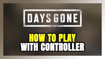 How to Play Days Gone With Controller on PC!