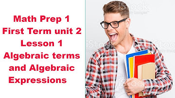 Math Prep 1 First Term unit 2 Lesson 1 Algebraic terms and Algebraic Expressions