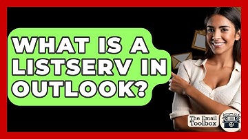 What Is A Listserv In Outlook? - TheEmailToolbox.com