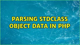 Parsing stdClass Object data in php