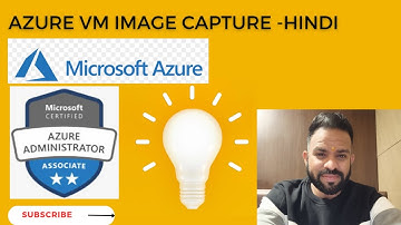 Lec-10 ||  Azure Virtual Machine Image Capture - Demo in Hindi