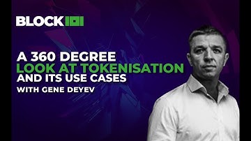 A 360 degree look at tokenisation and its use cases, with Gene Deyev | BLOCK 101