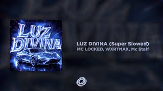 Mc Locked, Wxrtnax, Mc Staff - Luz Divina Super Slowed
