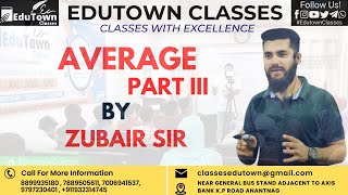 AVERAGE (PART III ) BY ER. ZUBAIR SIR