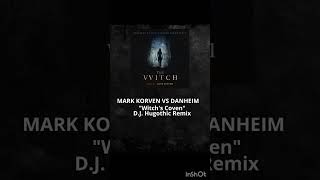 Mark Korven VS Danheim - Witch's Coven  (D.J. Hugothic Remix)