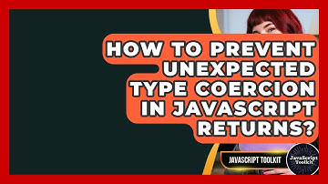 How To Prevent Unexpected Type Coercion In JavaScript Returns? - JavaScript Toolkit