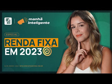 Renda fixa será boa alternativa para investir em 2023? | Inteligência Financeira