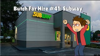 Butch For Hire Subway Restaurant
