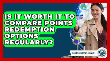 Is It Worth It to Compare Points Redemption Options Regularly? | Points and Perks Channel News
