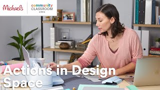 Online Class: Actions in Design Space | Michaels