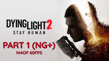 DYING LIGHT 2 NG+ 100% Walkthrough Gameplay Part 1 - No Commentary (PC - 1440p 60FPS)