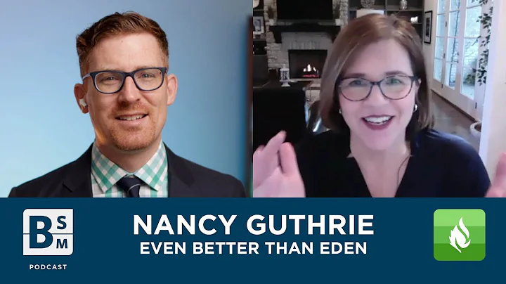 Even Better than Eden with Nancy Guthrie | Bible S...