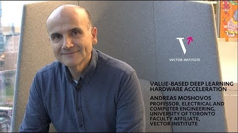 Vector Institute’s Friday Seminars Series Presents Andreas Moshovos – Introduction