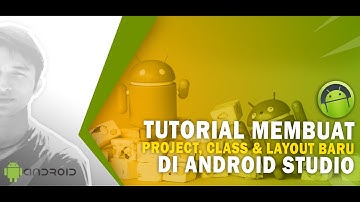 Android Studio : Membuat Project Baru, File Class Java, Layout XML Baru & Gradle