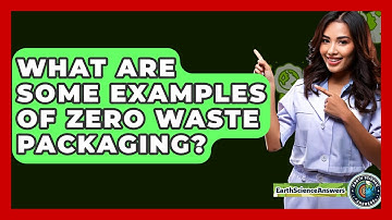 What Are Some Examples Of Zero Waste Packaging? - Earth Science Answers