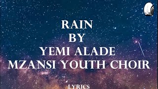 Yemi Alade - Rain ft. Mzansi Youth Choir (Lyrics)
