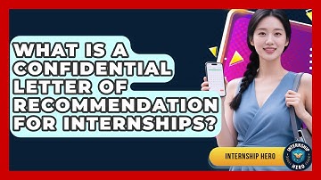 What Is A Confidential Letter Of Recommendation For Internships? - Internship Hero