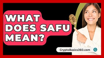 What Does Safu Mean? - CryptoBasics360.com