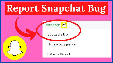How to Report a Bug on Snapchat 2025