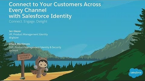 Connecting To Your Customers Across Every Channel With Salesforce Identity