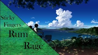 Video thumbnail of "Sticky Fingers - Rum Rage Lyrics"