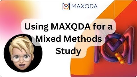 Using MAXQDA for Your Mixed Methods Study