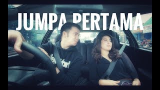 SAAT PERTAMA BERJUMPA #VLOG