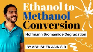 JEE Organic Chemistry: Ethanol to Methanol Conversion through Hoffmann Bromamide Degradation |
