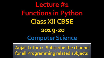 Functions | Class XII Computer Science Complete Syllabus 2019-20 | Python Lecture #1
