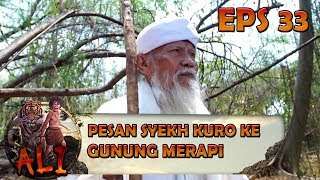 Syekh Kuro Menitipkan Pesan Kepada Gunung Merapi - ALI Eps 33