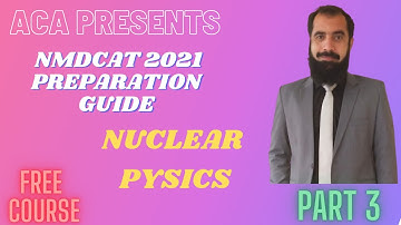 NMDCAT 2021 Preparation Guide | Physics | NUCLEAR PHYSICS | ACA | Al-Hamd Coaching Academy |