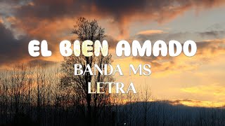 BANDA MS - EL BIEN AMADO - Letra