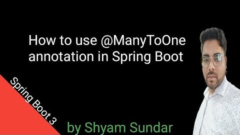 How to use @ManyToOne annotation in Spring Boot || Shyam Sundar