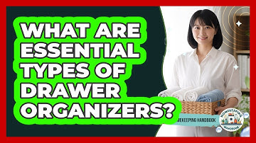 What Are Essential Types Of Drawer Organizers?