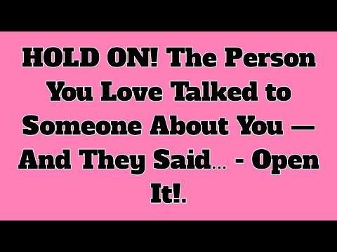 HOLD ON! The Person You Love Talked to Someone About You — And They Said… - Open It!.